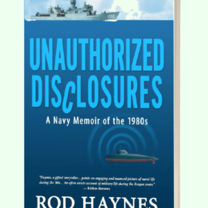 Unauthorized Disclosures: A Navy Memoir of the 1980s