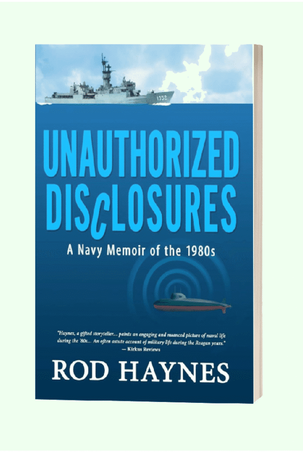 Unauthorized Disclosures: A Navy Memoir of the 1980s